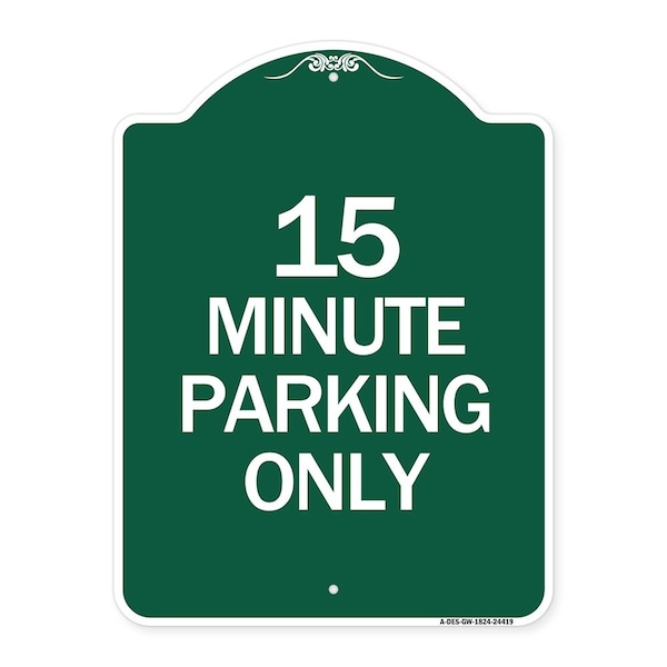 Designer Series Sign 15 Minute Parking Only, Green & White Aluminum Sign, 18" x 24", GW-1824-24419